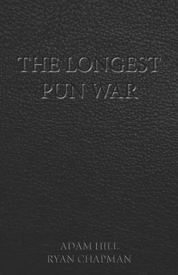 The Longest Pun War by Ryan Chapman, Adam Hill