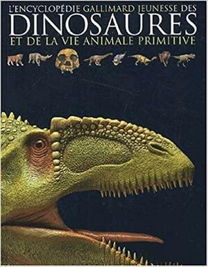 L'encyclopédie des dinosaures et de la vie animale primitive by Elizabeth Wyze, Darren Naish, David Lambert