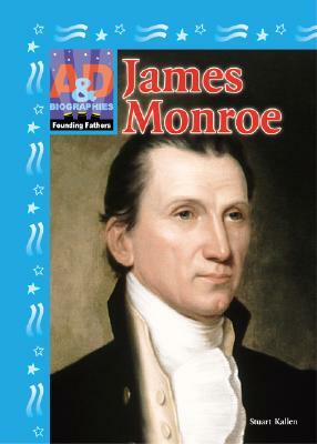 James Monroe by Stuart A. Kallen