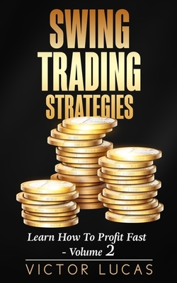 Swing Trading Strategies: Learn How to Profit Fast - Volume 2 by Victor Lucas