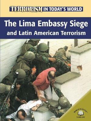 The Lima Embassy Siege and Latin American Terrorism by Paul Brewer