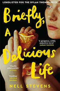 Briefly, A Delicious Life by Nell Stevens