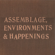 Assemblage, Environments & Happenings by Allan Kaprow