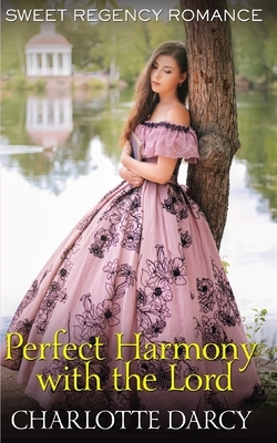 Perfect Harmony with the Lord by Charlotte Darcy