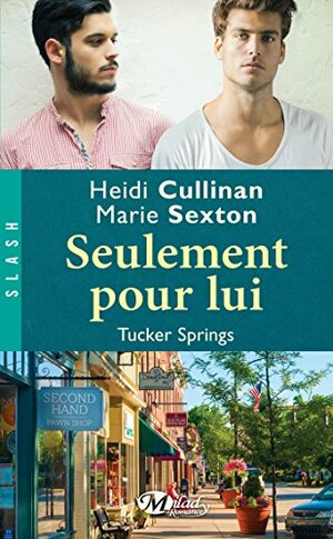 Seulement pour lui by Marie Sexton, Heidi Cullinan