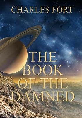 The Book of the Damned by Charles Fort