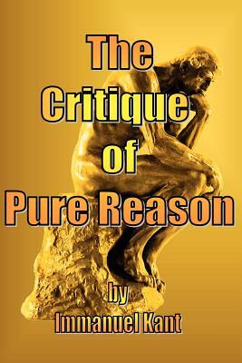 The Critique of Pure Reason by Immanuel Kant