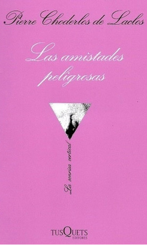 Las amistades peligrosas by Pierre Choderlos de Laclos