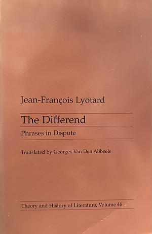 Differend, Volume 46: Phrases in Dispute by Jean-François Lyotard