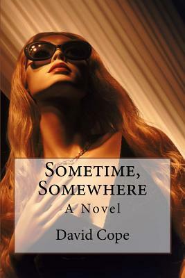 Sometime, Somewhere by David Cope