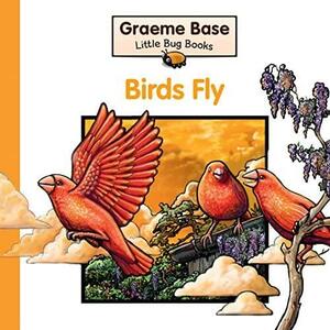 Birds Fly by Graeme Base