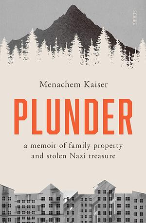 Plunder: a memoir of family property and stolen Nazi treasure by Menachem Kaiser, Menachem Kaiser