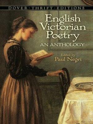 English Victorian Poetry: An Anthology: An Anthology by Paul Negri