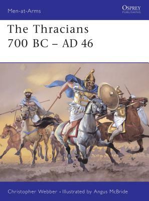 The Thracians 700 BC-AD 46 by Christopher Webber