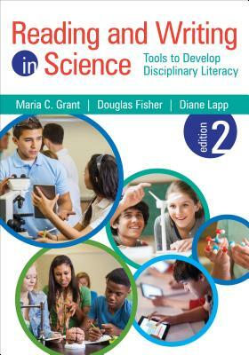 Reading and Writing in Science: Tools to Develop Disciplinary Literacy by Diane K. Lapp, Douglas Fisher, Maria C. Grant