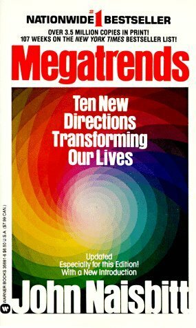 Megatrends: Ten New Directions Transforming Our Lives by John Naisbitt