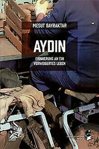 Aydin: Erinnerung an ein verweigertes Leben by Mesut Bayraktar