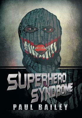 Superhero Syndrome by Paul Bailey