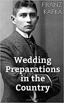Wedding Preparations in the Country by Franz Kafka