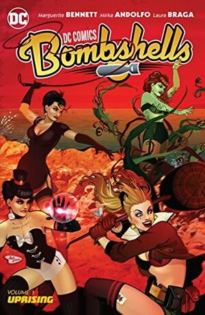 DC Comics: Bombshells (2015-2017) Vol. 3: Uprising by Mirka Andolfo, Marguerite Bennett, Laura Braga