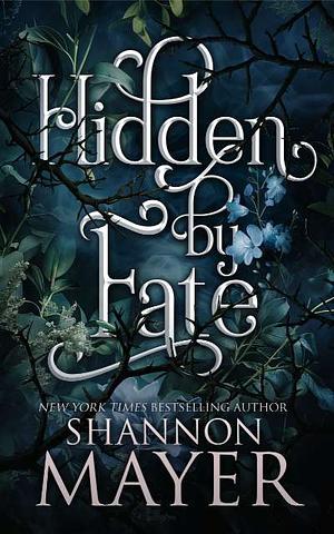 Hidden By Fate by Shannon Mayer