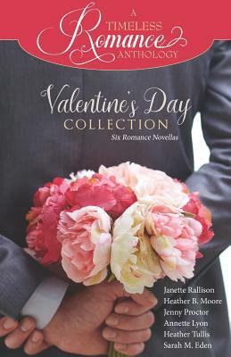 Valentine's Day Collection by Heather B. Moore, Jenny Proctor, Annette Lyon