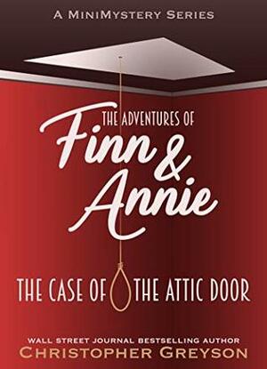 The Case of the Attic Door by Christopher Greyson