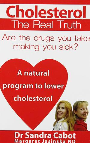 Cholesterol:  The Real Truth by Dr Sandra Cabot