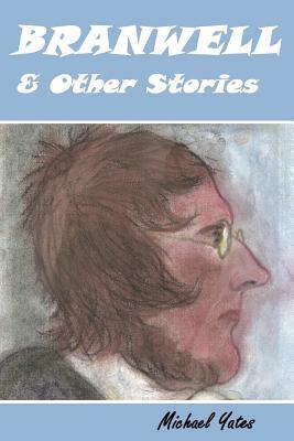 Branwell & Other Stories by Michael Yates