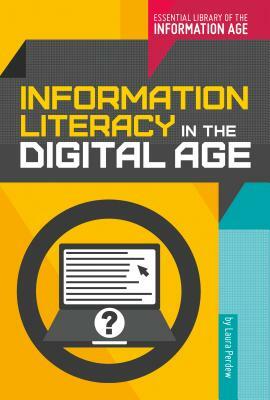 Information Literacy in the Digital Age by Laura Perdew