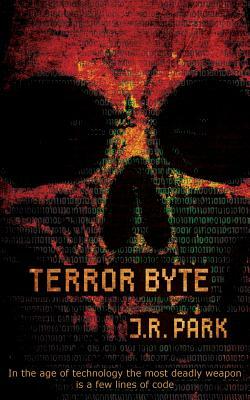Terror Byte by J. R. Park