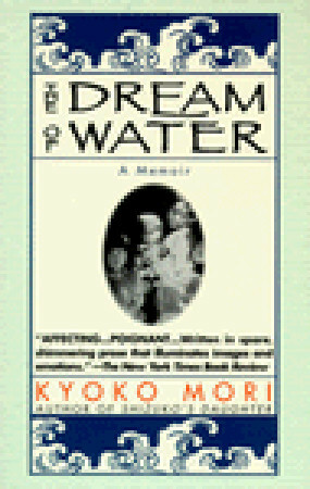 The Dream of Water: A Memoir by Kyoko Mori