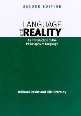 Language and Reality: An Introduction to the Philosophy of Language by Kim Sterelny, Michael Devitt