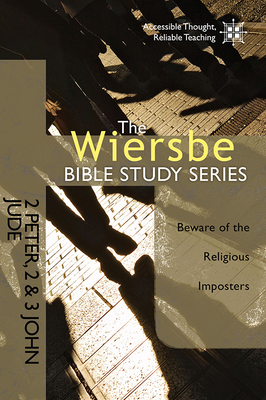 2 Peter, 2 & 3 John, Jude: Beware of the Religious Imposters by Warren W. Wiersbe