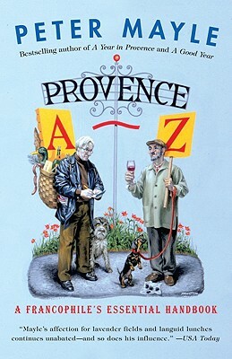 Provence A-Z: A Francophile's Essential Handbook by Peter Mayle