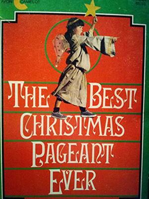 The Best Christmas Pageant Ever by Barbara Robinson