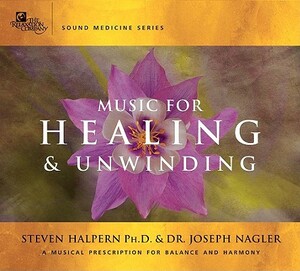 Music for Healing & Unwinding by Joseph Nagler, Steven Halpern