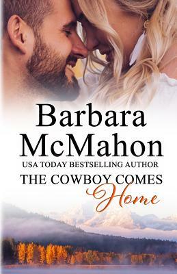 The Cowboy Comes Home by Barbara McMahon