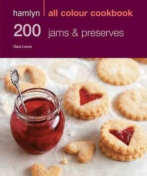 200 Jams and Preserves. Sara Lewis by Sara Lewis