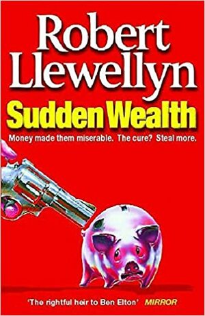 Sudden Wealth by Robert Llewellyn