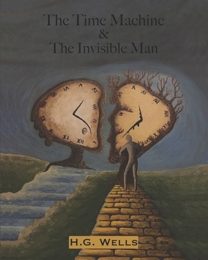 The Time Machine & The Invisible Man by H.G. Wells