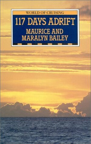 117 Days Adrift by Maralyn Bailey, Maurice Bailey