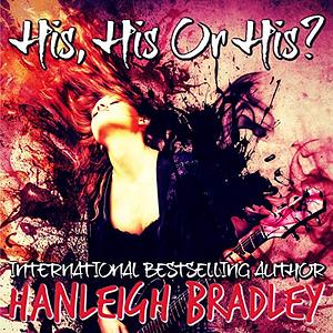 His, His or His? by Hanleigh Bradley
