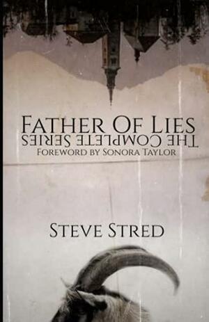 Father of Lies: The Complete Series by Steve Stred, Sonora Taylor