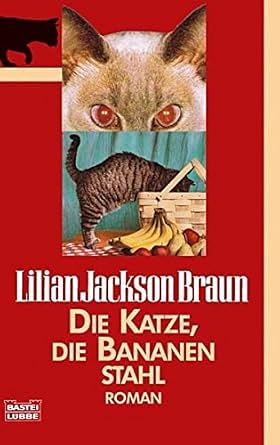 Die Katze, die Bananen stahl by Lilian Jackson Braun