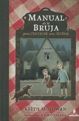 Manual de La Bruja Para Cocinar Con Ninos by Keith McGowan
