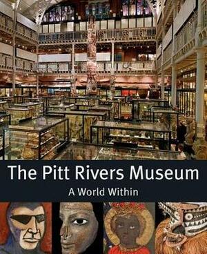 The Pitt Rivers Museum: A World Within by Michael O'Hanlon