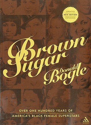 Brown Sugar: Over One Hundred Years of America's Black Female Superstars--New Expanded and Updated Edition by Donald Bogle
