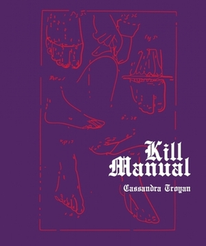 Kill Manual by Cassandra Troyan