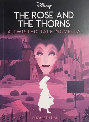 The Rose and The Thorns by Elizabeth Lim